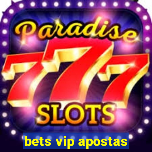 bets vip apostas